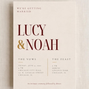 May include: A wedding invitation card on cream paper with dark red and gold text. It reads: WE'RE GETTING MARRIED, LUCY & NOAH, THE VOWS, FRIDAY, JUNE 4, 2027, 4 PM, CHICAGO CITY HALL, 121 N. LASALLE STREET, CHICAGO, IL, THE FEAST, 6 PM, GEMINI, LINCOLN PARK, CHICAGO, IL, An intimate ceremony followed by dinner.