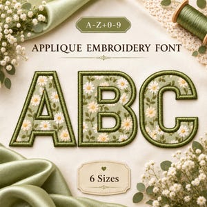 May include: An applique embroidery font featuring the letters A, B, and C in a sage green fabric with a white daisy floral pattern and dark green satin stitch borders. The text includes A-Z+0-9 and 6 Sizes, displayed on a cream background.