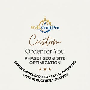 May include: A digital graphic featuring the Web Craft Pro logo with a compass icon above the text Custom Order for You, followed by PHASE 1 SEO & SITE OPTIMIZATION, three brown stars, and the text SCHOOL-FOCUSED SEO, LOCAL OPTIMIZED, SITE STRUCTURE STRATEGY.