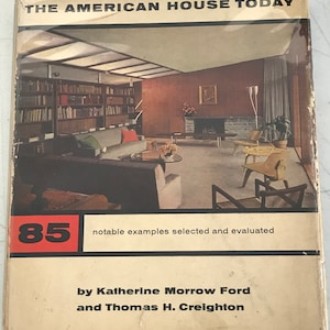 The American House Today 85 opmerkelijke voorbeelden Katherine Morrow Ford Thomas H Creighton 1954 ARCHITECTUUR MIDDELEEUWEN Home Design