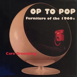 Op to Pop Möbel der 1960er Jahre Cara Greenberg 1999 Mid Century Modern Space Age Mod Plastic Designbuch