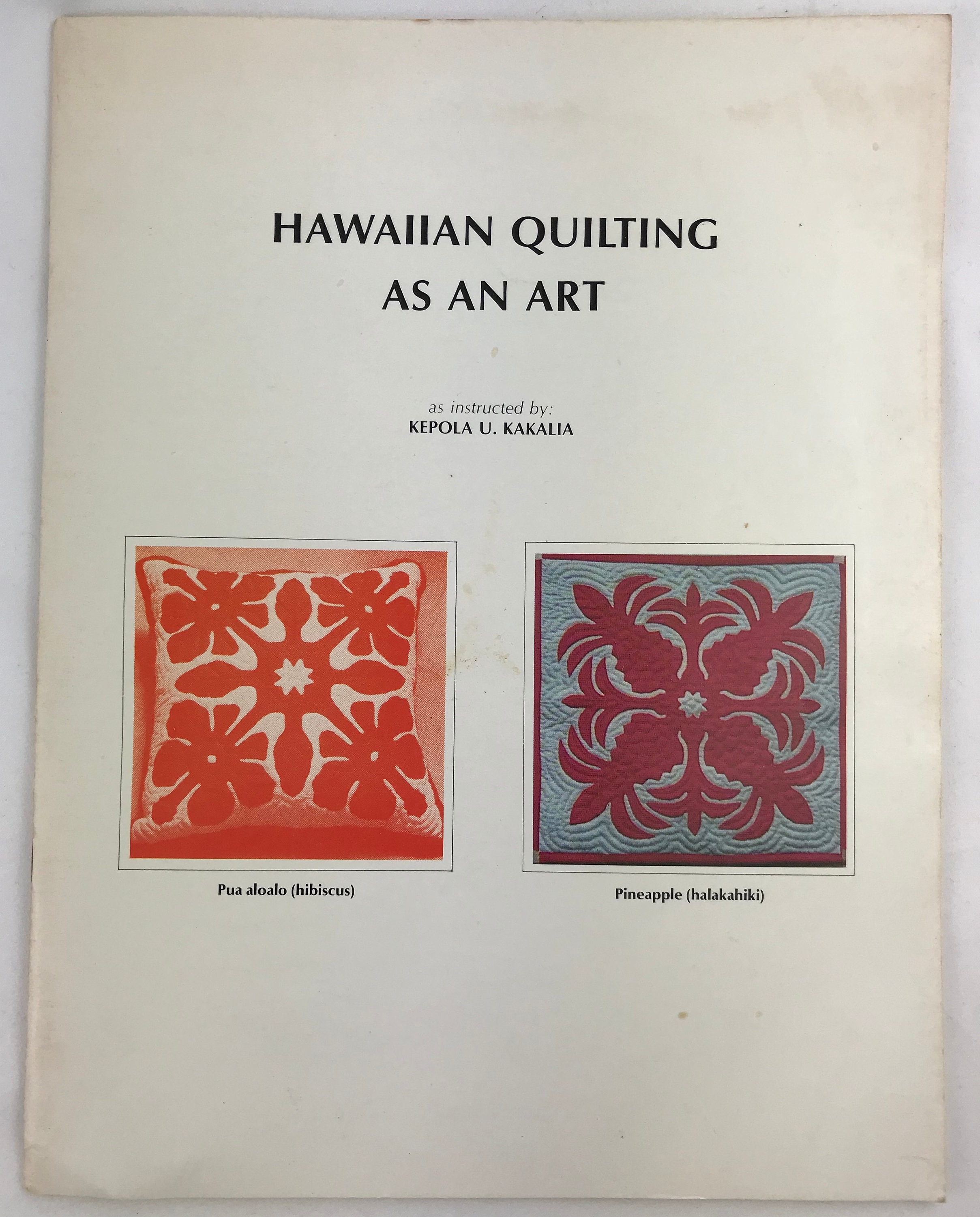 Hawaiian Quilting as an Art by Deborah U. Ryan Kakalia 1976 Quilt