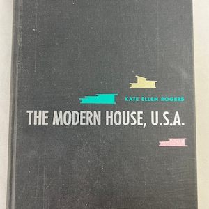 The Modern House U.S.A. Kate Ellen Rogers 1962 Mid Century Modern Design Architecture Book