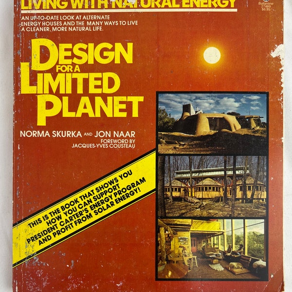 Design for a Limited Planet Living with Natural Energy Norma Skurka Jon Naar Jacques-Yves Cousteau 1976 Solar Energy Alternate House