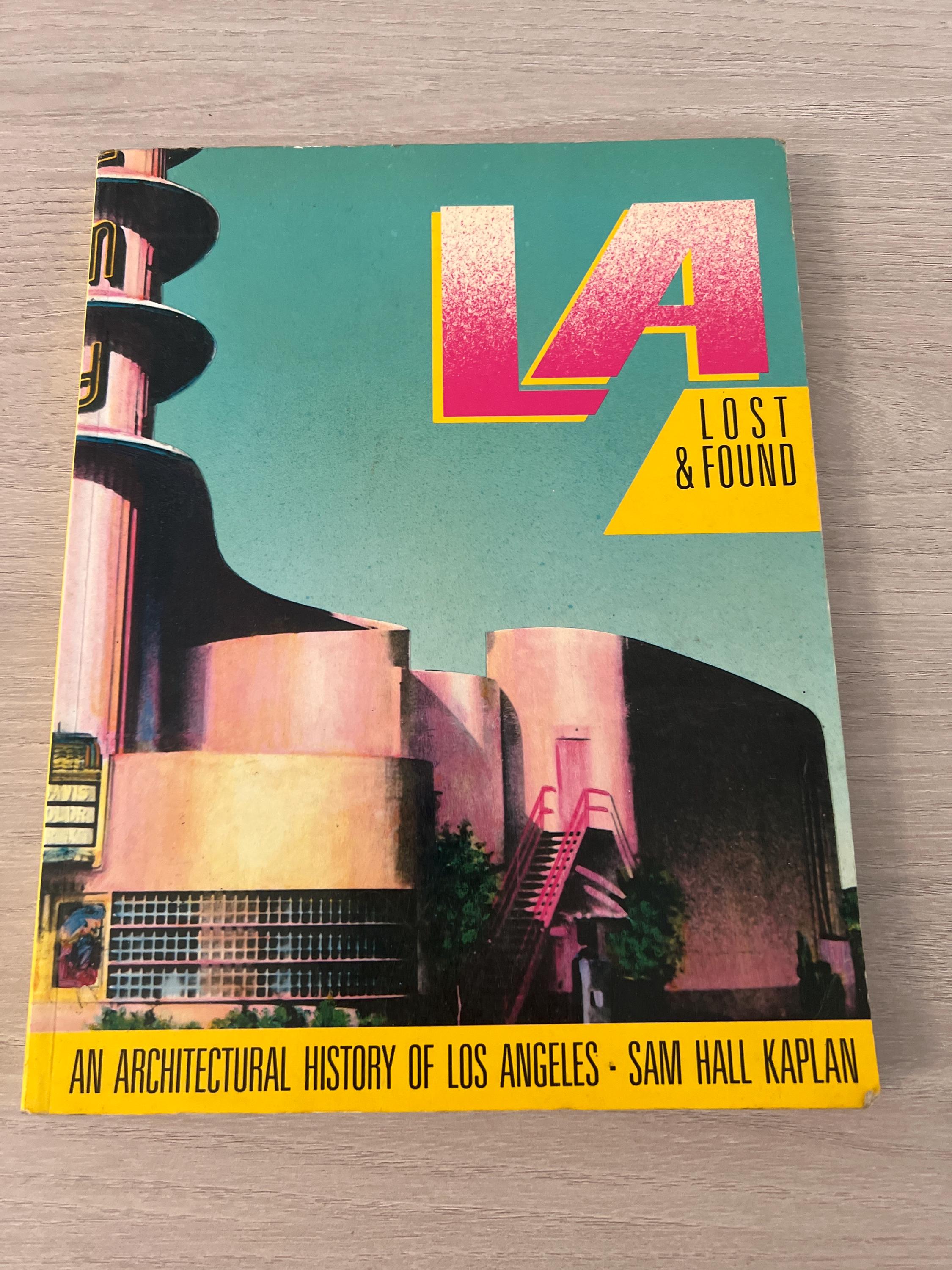 L.A. Lost & Found an Architectural History of Los Angeles Sam Hall
