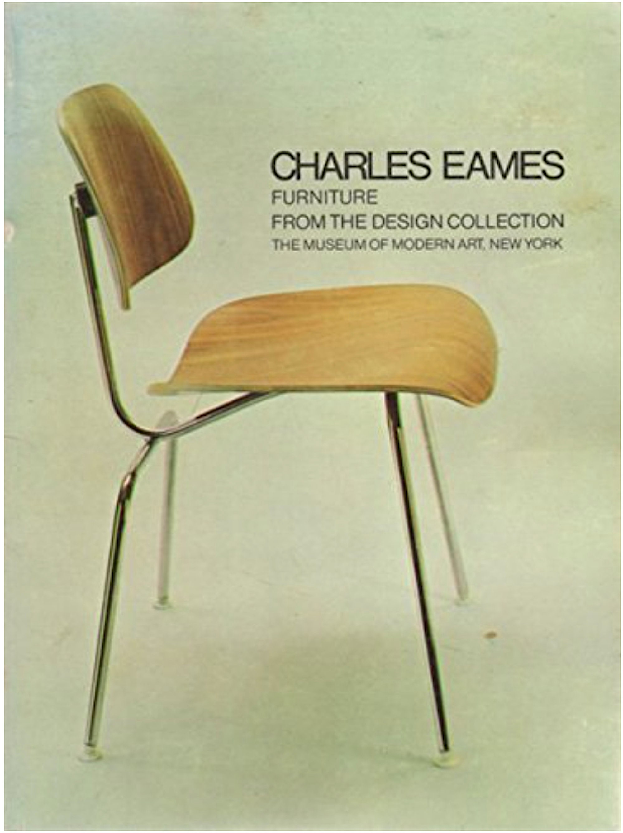 CHARLES EAMES：FURNITURE FROM THE DESIGN Charles Eames Furniture From the Design Collection 1973 Moma