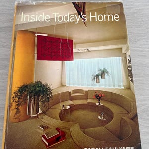 Dentro de la casa de hoy: Ray Sarah Faulkner, Libro de diseño de interiores moderno de mediados de siglo, 1968
