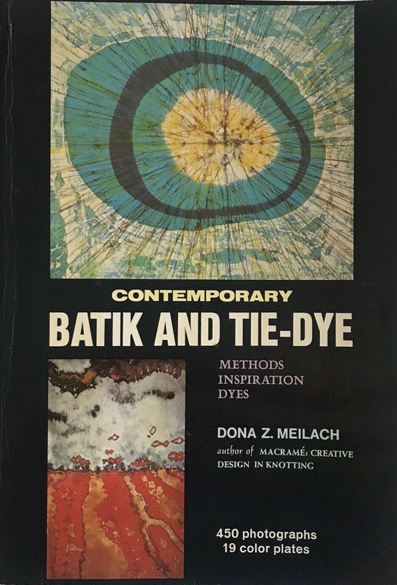 Contemporary Batik and Tie-Dye: Methods, Inspiration, Dyes Dona Z Meilach 1973 How To Art Design book