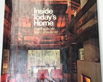 Inside Today's Home Ray and Sarah Faulkner 1975 Mid Century Modern Design Book