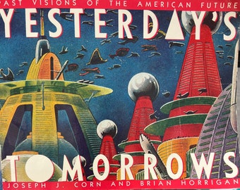 El ayer, el mañana, el pasado, visiones del futuro americano Joseph Corn 1984 Libro de diseño de la ERA ESPACIAL
