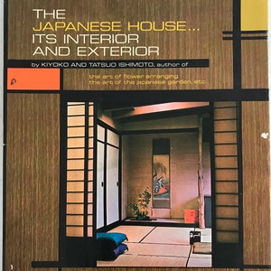 The Japanese House It's Interior and Exterieur Kiyoko en Tatsuo Ishmoto 1963 minimale zen architectuur halverwege de eeuw architectuur landschapsontwerp Home boek