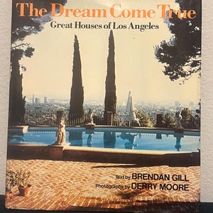 1980 The Dream Come True Great Houses of Los Angeles Brendan Gill Case Study Mid Century Homes