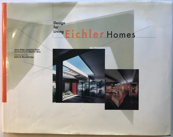 Eichler Homes: Design for Living Jerry Ditto Mid Century Modern