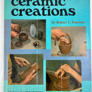 Ceramic Creations Robert L. Fournier 1971 Pottery Techniques Vintage Art Design Sculpture book mid century modern 70s