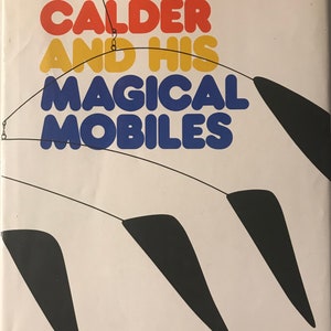 Alexander Calder and His Magical Mobiles Jean Lipman 1981 book MID CENTURY MODERN Mobile Design