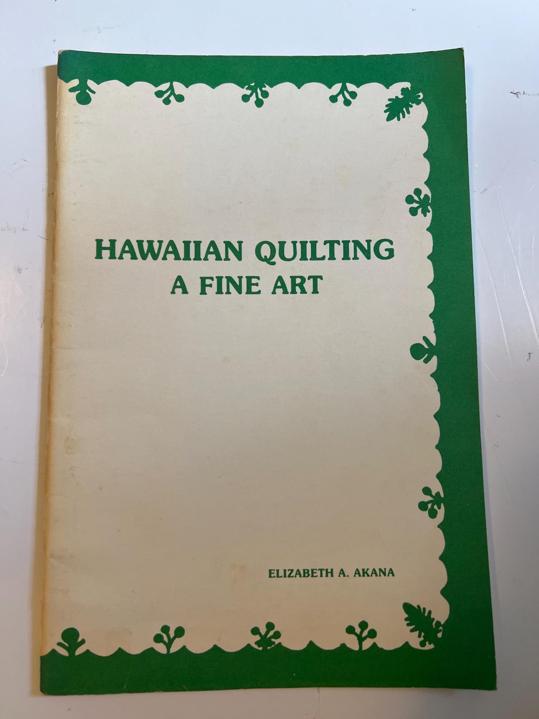 Hawaiian Quilting as A Fine Art Elizabeth A Akana 1981 Vintage