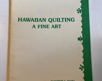 Hawaiian Quilting As A Fine Art Elizabeth A Akana 1981 vintage Hawaii quilt design book