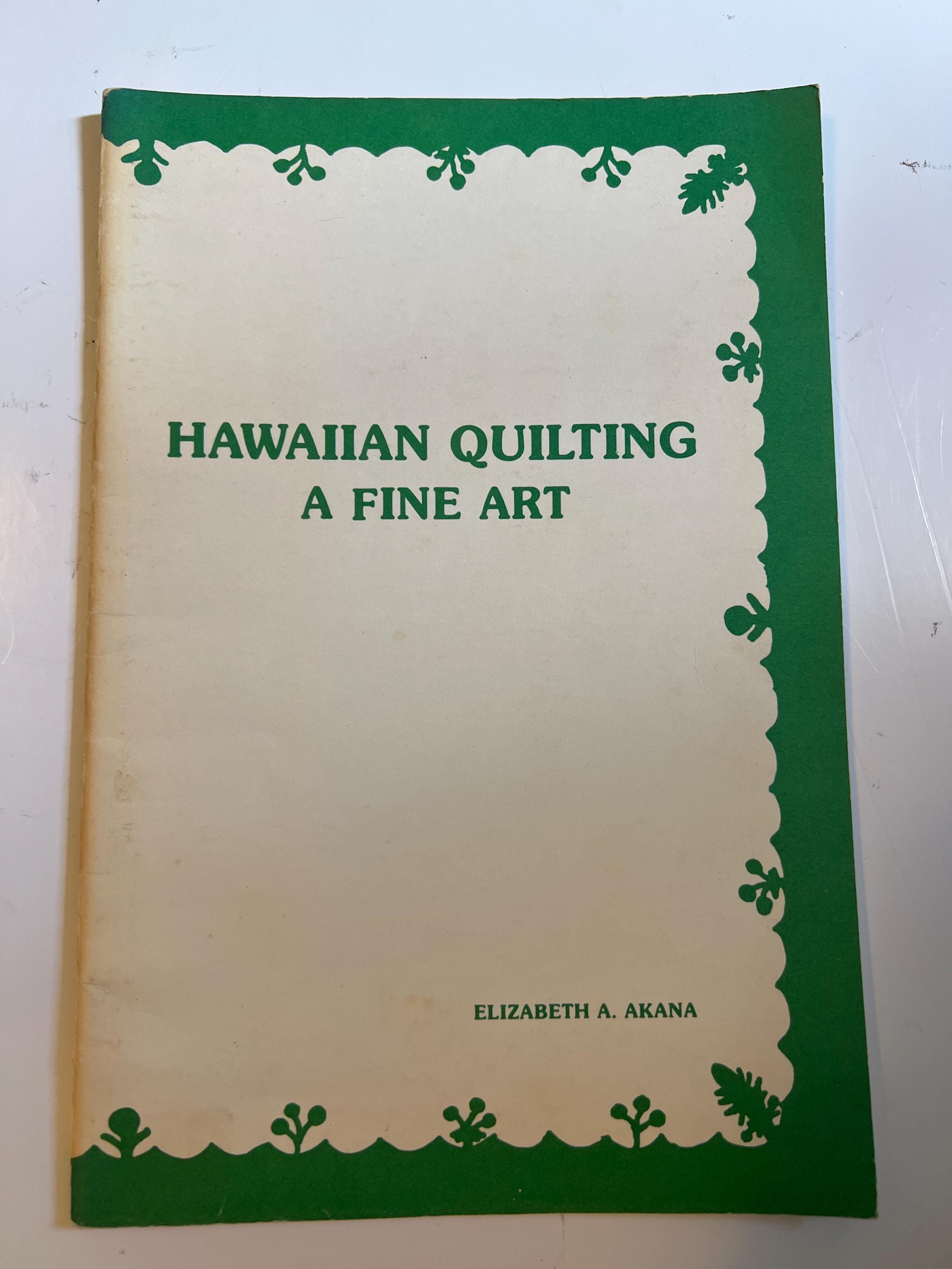 Hawaiian Quilting as A Fine Art Elizabeth A Akana 1981 Vintage