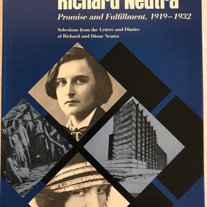 Promesa y cumplimiento de Richard Neutra 1919-1932: selecciones de las cartas y diarios de Richard y Dione Neutra FIRMADO por Dione Neutra