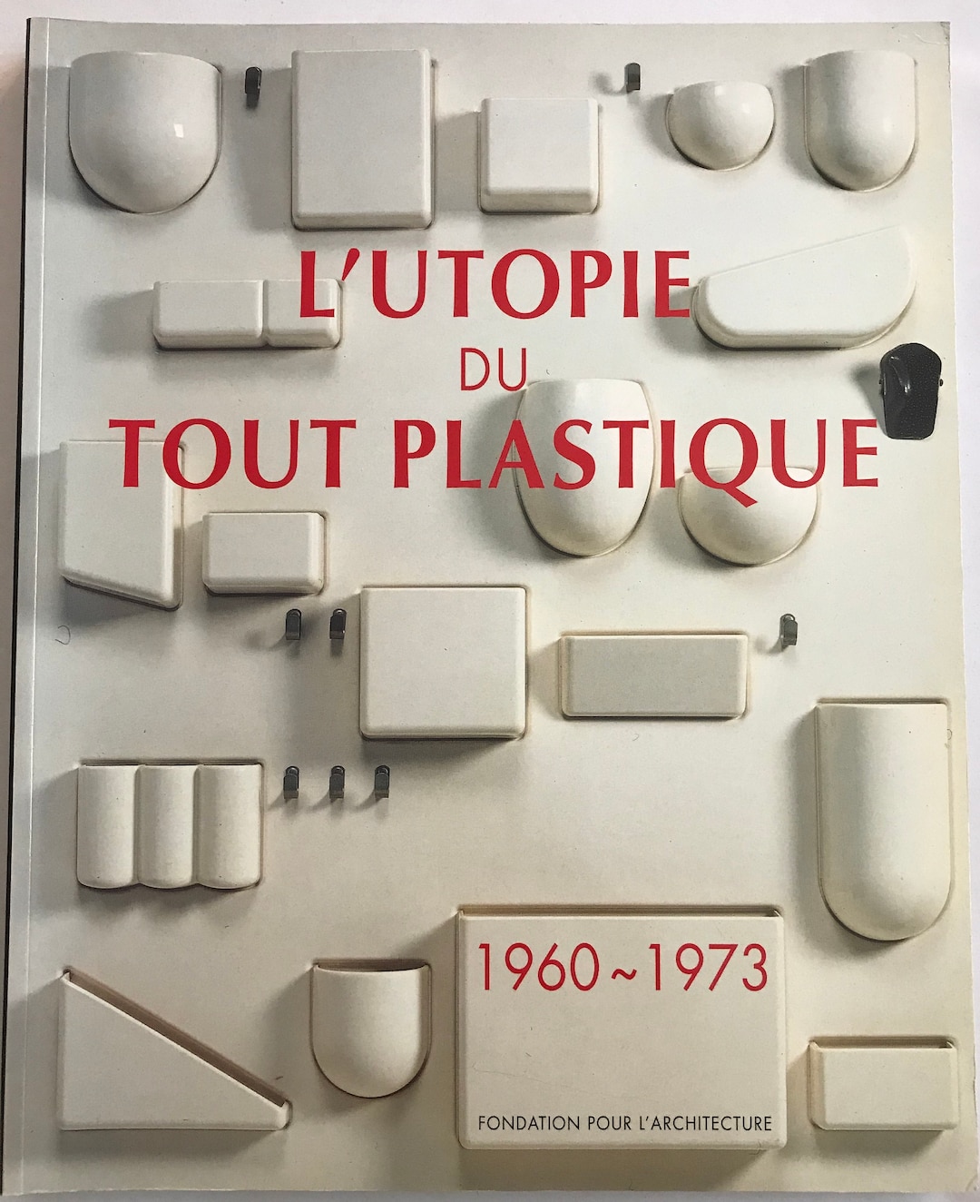 L'Utopie du Tout Plastique 1960～1973 L'utopie Du Tout Plastique 1960-1973 SPACE AGE MOD Plastic