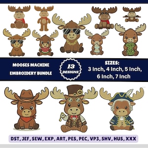 May include: A digital machine embroidery bundle featuring 13 moose designs in various outfits and poses, including sunglasses, a cowboy hat, a top hat with goggles, and a colonial costume. Text includes MOOSES MACHINE EMBROIDERY BUNDLE, 13 DESIGNS, SIZES: 3 Inch, 4 Inch, 5 Inch, 6 Inch, 7 Inch, and file formats DST, JEF, SEW, EXP, ART, PES, PEC, VP3, SHV, HUS, XXX.