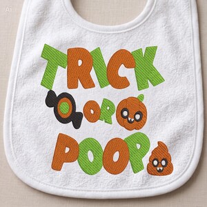 May include: A white terry cloth baby bib featuring embroidered text that reads TRICK OR POOP in alternating orange and green letters. The design includes a black candy graphic, an orange pumpkin character, and a brown poop emoji character.