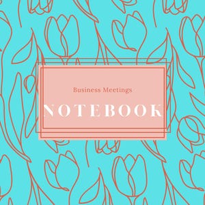 May include: A notebook with a bright turquoise cover featuring a repeating pattern of orange line-art tulips. A central rectangular peach-colored box contains the text Business Meetings in small font and the word NOTEBOOK in large white letters.