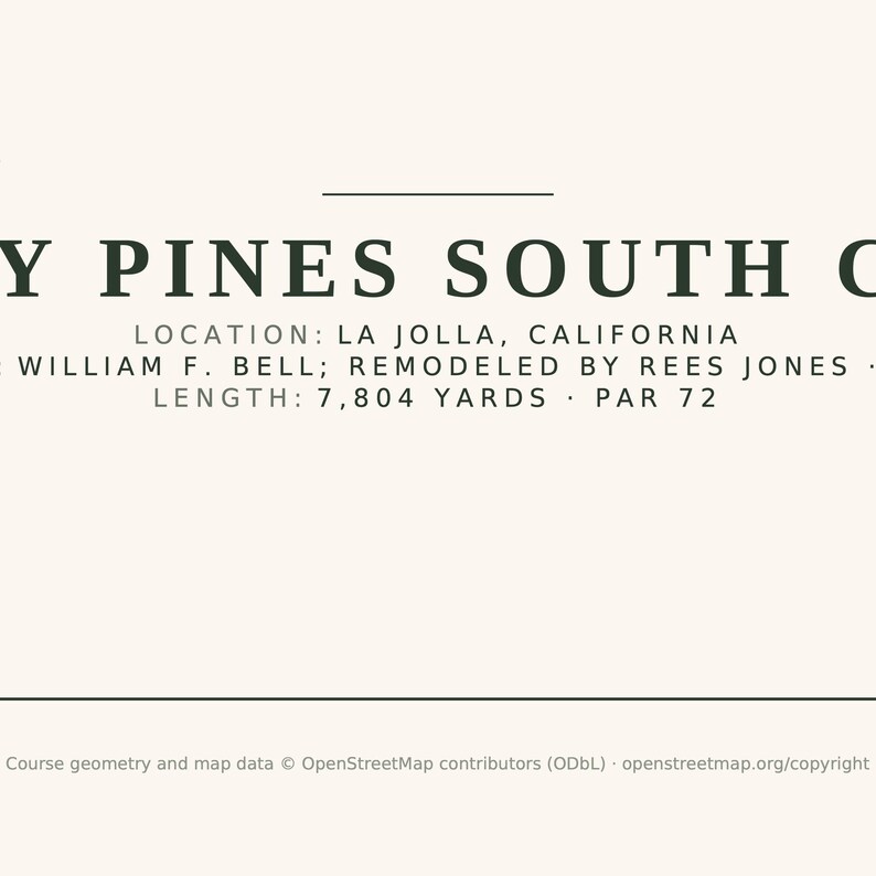 May include: A graphic print featuring the text Torrey Pines South Course, Location: La Jolla, California, William F. Bell; Remodeled by Rees Jones, Length: 7,804 yards, Par 72, and Course geometry and map data OpenStreetMap contributors.