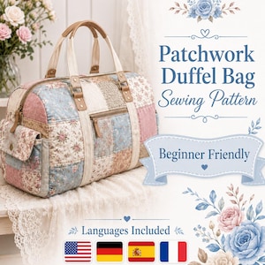 May include: A patchwork duffel bag with floral and solid fabric squares, tan handles, and a side pocket. The text reads: Patchwork Duffel Bag Sewing Pattern, Beginner Friendly, Languages Included. The design features blue and pink rose illustrations.