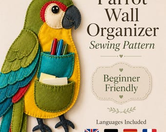 May include: A felt parrot wall organizer sewing pattern featuring a green, yellow, and blue bird with two pockets containing pens and paper. The text reads: Parrot Wall Organizer Sewing Pattern, Beginner Friendly, Languages Included, English, Deutsch, Español, Français.
