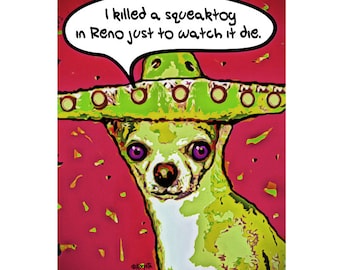 Chihuahua in Sombrero Art Print, Killer Chihuahua Saying