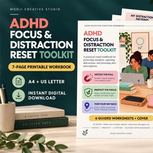 May include: A seven-page printable ADHD focus and distraction reset toolkit workbook. The cover features an illustration of a person working at a desk with a laptop, books, and plants. Text includes ADHD Focus & Distraction Reset Toolkit, Notice The Pull, Protect The Focus, and Find Your Way Back. Additional pages show My Distraction Patterns and Focus Space Plan.