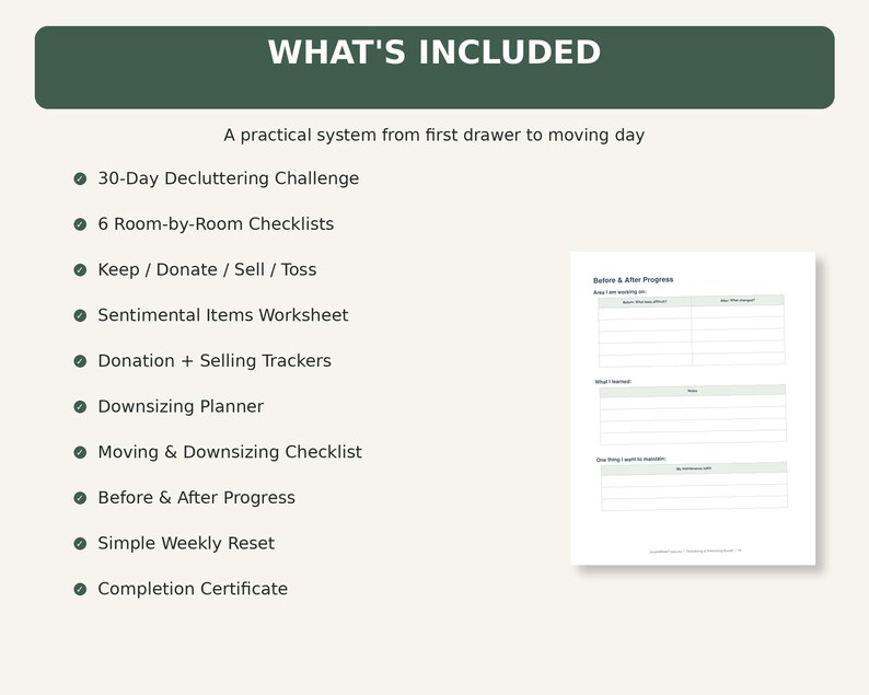 May include: A digital decluttering system document featuring a dark green header with the text WHAT'S INCLUDED and a list of ten items including a 30-Day Decluttering Challenge, checklists, trackers, and a Before & After Progress worksheet page.