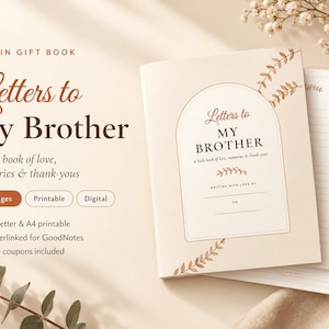 May include: A beige fill-in gift book titled Letters to My Brother, a little book of love, memories & thank-yous. The cover features an arched frame, leaf illustrations, and lines for writing. It includes 23 pages, printable and digital formats.
