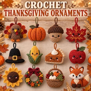 May include: A collection of twelve crochet Thanksgiving ornaments featuring a turkey, pumpkin, acorn, maple leaf, pilgrim hat, corn, pumpkin pie slice, apple, sunflower, wreath, basket of produce, and a fox, all with hanging loops.
