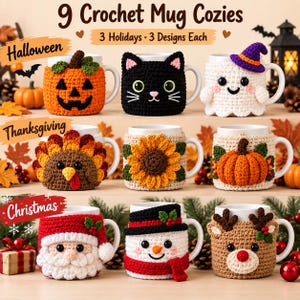 May include: Nine crochet mug cozies featuring three holiday themes: Halloween, Thanksgiving, and Christmas. Designs include a pumpkin, black cat, ghost, turkey, sunflower, autumn pumpkin, Santa Claus, snowman, and reindeer, each on a white mug.