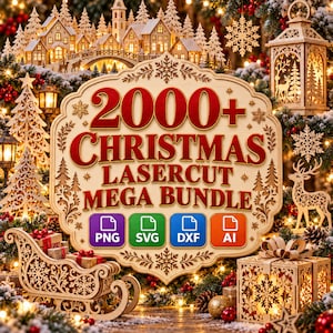May include: A decorative sign with the text 2000+ CHRISTMAS LASERCUT MEGA BUNDLE, featuring icons for PNG, SVG, DXF, and AI file formats. The sign is surrounded by laser-cut wooden holiday ornaments, including a sleigh, gift, and lantern.