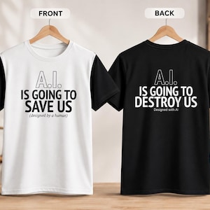 Puede incluir: Una camiseta blanca con mangas negras con el texto A.I. IS GOING TO SAVE US (designed by a human) y una camiseta negra con el texto A.I. IS GOING TO DESTROY US Designed with AI, ambas presentadas en perchas de madera.