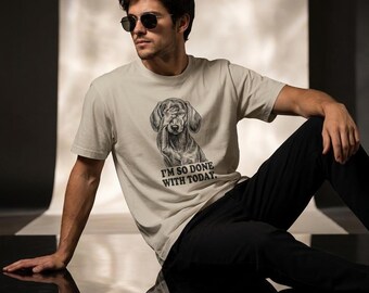 Sarcastisch T-shirt met teckelmeme, "Ik ben er helemaal klaar mee vandaag", grappige kleding voor hondenliefhebbers.