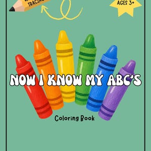 May include: A coloring book with a green cover featuring six colorful crayons in red, orange, yellow, green, blue, and purple. The text reads "NOW I KNOW MY ABC'S", "Coloring Book", "WITH WORD TRACING!", "AGES 3+", and "This book belongs to:".