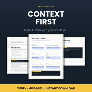 May include: A digital document titled Beyond Prompts Context First featuring three pages of instructional text. The central page is headed Build Your Context and contains structured fields with blue text boxes. The bottom text reads 3 PDFs 40 Pages Instant Download.
