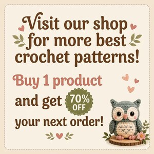 May include: A square graphic with cream background and brown text reading Visit our shop for more best crochet patterns! Buy 1 product and get 70% OFF your next order! A small crocheted owl with grey and cream yarn sits on a wooden base.