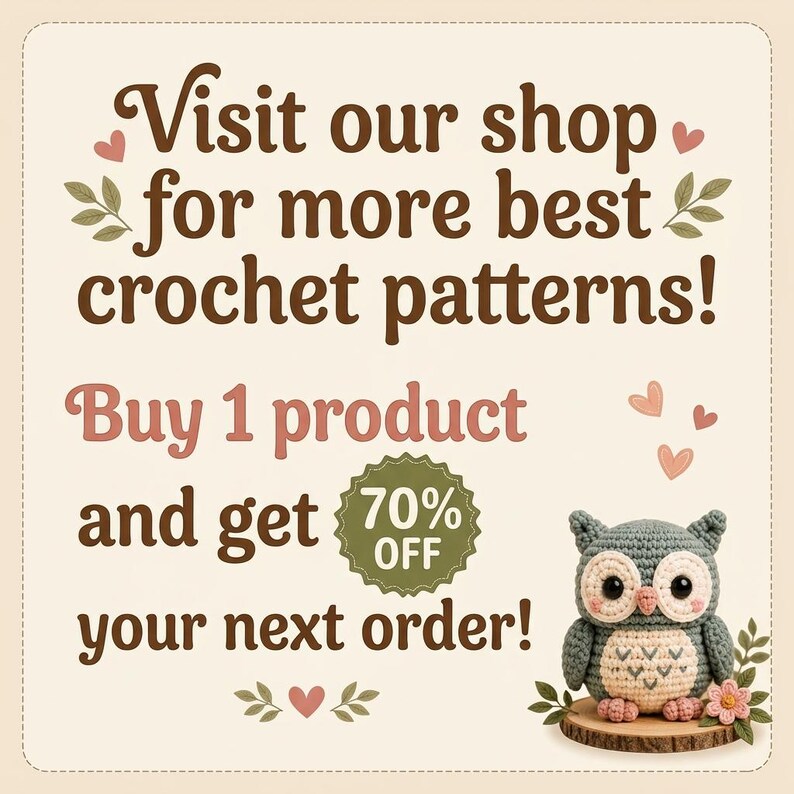 May include: A square graphic with cream background and brown text reading Visit our shop for more best crochet patterns! Buy 1 product and get 70% OFF your next order! A small crocheted owl with grey and cream yarn sits on a wooden base.