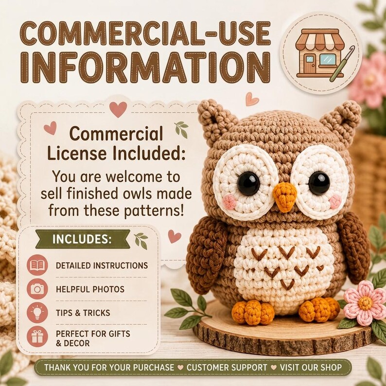 May include: A crochet owl with brown and cream yarn, large black eyes, and orange feet. Text reads: COMMERCIAL-USE INFORMATION, Commercial License Included: You are welcome to sell finished owls made from these patterns! INCLUDES: DETAILED INSTRUCTIONS, HELPFUL PHOTOS, TIPS & TRICKS, PERFECT FOR GIFTS & DECOR.