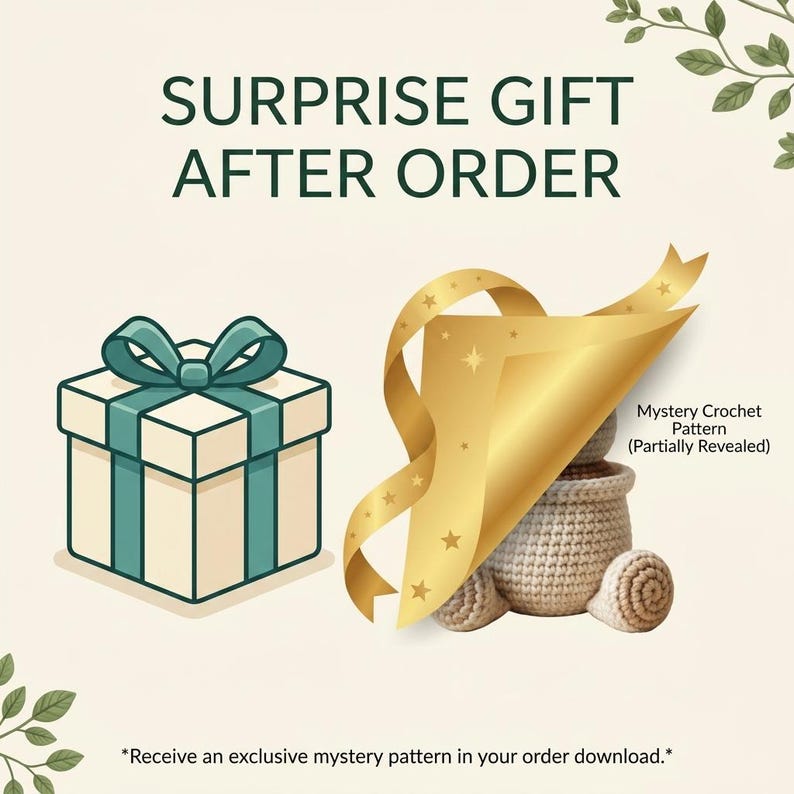 May include: A graphic featuring the text SURPRISE GIFT AFTER ORDER, a white gift box with a teal ribbon, and a gold ribbon partially revealing a beige crocheted object with the text Mystery Crochet Pattern (Partially Revealed) and Receive an exclusive mystery pattern in your order download.