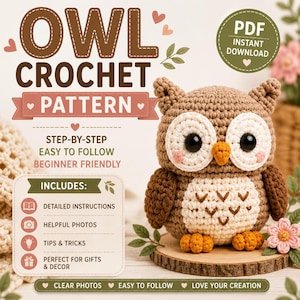 May include: A crochet pattern for an owl, presented as a PDF instant download. The document features the text OWL CROCHET PATTERN, includes step-by-step instructions, and displays a finished brown and cream crocheted owl with large black eyes.