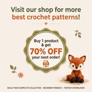 May include: A crochet fox amigurumi with orange, white, and dark brown yarn. Text reads: Visit our shop for more best crochet patterns! Buy 1 product & get 70% OFF your next order! PDF. Build your complete collection | Beginner friendly | Instant downloads.