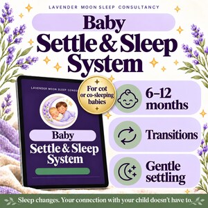 May include: A digital graphic titled Baby Settle & Sleep System by Lavender Moon Sleep Consultancy. It features a tablet displaying an illustration of a baby and caregiver, with text indicating 6-12 months, transitions, and gentle settling.