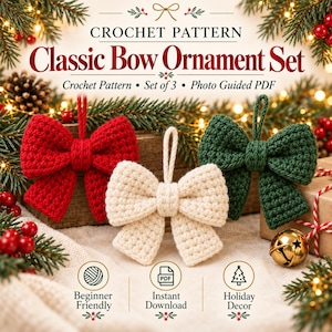 May include: A crochet pattern for a Classic Bow Ornament Set featuring three handmade bows in red, cream, and dark green. The PDF includes photo guides for these holiday decorations. Text reads: Crochet Pattern, Classic Bow Ornament Set.