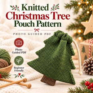 May include: A green knitted pouch shaped like a Christmas tree with a brown base and a cream-colored drawstring. The text reads: Knitted Christmas Tree Pouch Pattern, Photo Guided PDF, Photo Guided PDF, and Beginner Friendly.